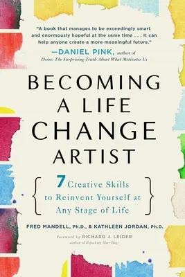 Devenir un artiste du changement de vie : 7 compétences créatives pour se réinventer à tous les stades de la vie - Becoming a Life Change Artist: 7 Creative Skills to Reinvent Yourself at Any Stage of Life