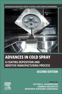 Progrès dans la pulvérisation à froid : Un procédé de dépôt de revêtement et de fabrication additive - Advances in Cold Spray: A Coating Deposition and Additive Manufacturing Process