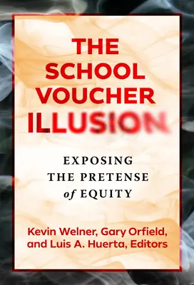L'illusion du chèque scolaire : Exposer le faux-semblant de l'équité - The School Voucher Illusion: Exposing the Pretense of Equity