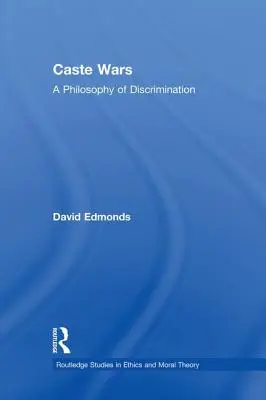 La guerre des castes : une philosophie de la discrimination - Caste Wars: A Philosophy of Discrimination