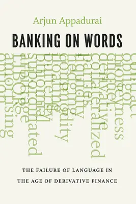 La banque des mots : L'échec du langage à l'ère de la finance dérivée - Banking on Words: The Failure of Language in the Age of Derivative Finance
