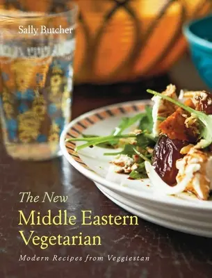 Le nouveau végétarien du Moyen-Orient : Recettes modernes de Veggiestan - Édition du 10e anniversaire - The New Middle Eastern Vegetarian: Modern Recipes from Veggiestan - 10-Year Anniversary Edition