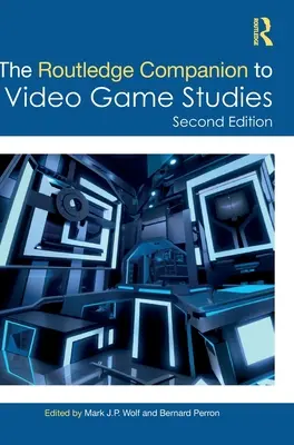 The Routledge Companion to Video Game Studies (en anglais) - The Routledge Companion to Video Game Studies