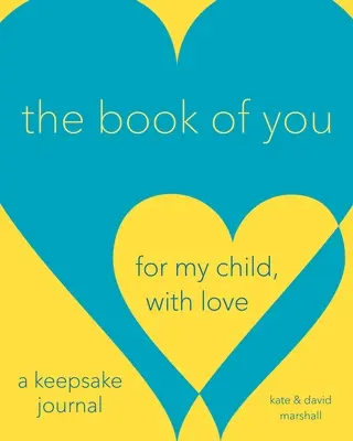 Le livre de toi : Pour mon enfant, avec amour (un journal souvenir) - The Book of You: For My Child, with Love (a Keepsake Journal)