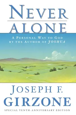 Jamais seul : Un chemin personnel vers Dieu par l'auteur de Josué - Never Alone: A Personal Way to God by the Author of Joshua