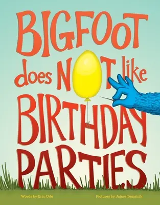 Le Yéti n'aime pas les fêtes d'anniversaire - Bigfoot Does Not Like Birthday Parties