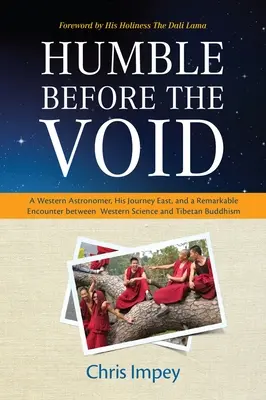 Humble devant le vide : Un astronome occidental, son voyage vers l'Est et une rencontre remarquable entre la science occidentale et le bouddhisme tibétain - Humble Before the Void: A Western Astronomer, His Journey East, and a Remarkable Encounter Between Western Science and Tibetan Buddhism