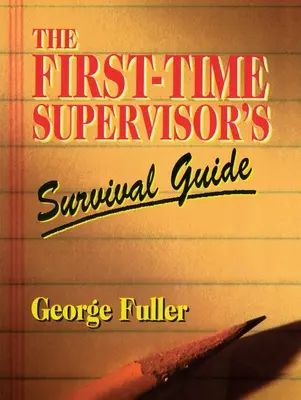Le guide de survie du superviseur débutant - The First-Time Supervisor's Survival Guide