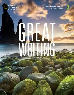 Great Writing 3 : Des grands paragraphes aux grands essais - Great Writing 3: From Great Paragraphs to Great Essays