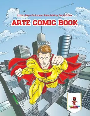 Arte Comic Book : Livre à colorier pour les enfants de 6 ans - Arte Comic Book: Libro Para Colorear Para Nios De 6 Aos