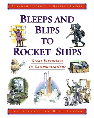 Des bips et des bips aux fusées : Les grandes inventions dans le domaine des communications - Bleeps and Blips to Rocket Ships: Great Inventions in Communications
