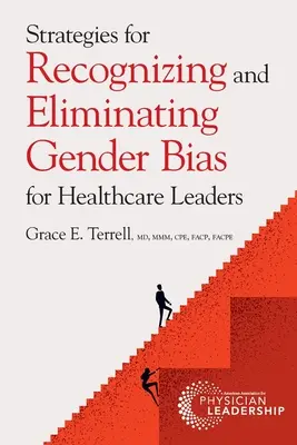 Stratégies de reconnaissance et d'élimination des préjugés sexistes à l'intention des dirigeants du secteur de la santé - Strategies for Recognizing and Eliminating Gender Bias for Healthcare Leaders