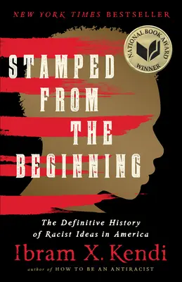 Estampillé dès l'origine : L'histoire définitive des idées racistes en Amérique - Stamped from the Beginning: The Definitive History of Racist Ideas in America