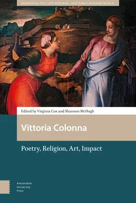 Vittoria Colonna : Poésie, religion, art, impact - Vittoria Colonna: Poetry, Religion, Art, Impact