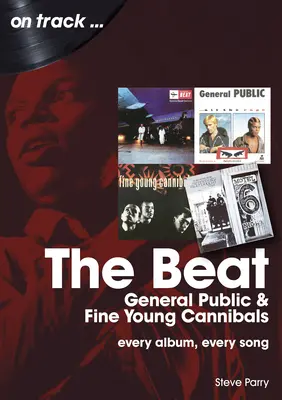 The Beat, General Public et Fine Young Cannibals : Chaque album, chaque chanson - The Beat, General Public and Fine Young Cannibals: Every Album, Every Song