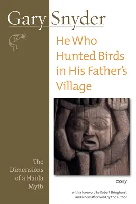 Celui qui chassait les oiseaux dans le village de son père : Les dimensions d'un mythe haïda - He Who Hunted Birds in His Father's Village: The Dimensions of a Haida Myth