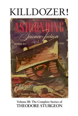 Killdozer ! - Volume III : Les histoires complètes de Theodore Sturgeon - Killdozer! - Volume III: The Complete Stories of Theodore Sturgeon