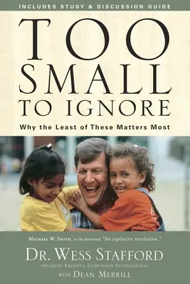 Trop petit pour être ignoré : Pourquoi les plus petits sont les plus importants - Too Small to Ignore: Why the Least of These Matters Most