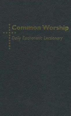 Lectionnaire eucharistique quotidien du culte commun - Common Worship Daily Eucharistic Lectionary