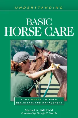 Comprendre les soins de base aux chevaux : votre guide pour les soins de santé et la gestion des chevaux - Understanding Basic Horse Care: Your Guide to Horse Health Care and Management