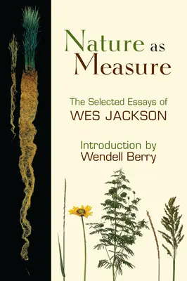 La nature comme mesure : Essais choisis de Wes Jackson - Nature as Measure: The Selected Essays of Wes Jackson