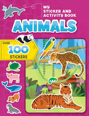 Mon livre d'autocollants et d'activités : Animaux : Plus de 100 autocollants ! - My Sticker and Activity Book: Animals: Over 100 Stickers!