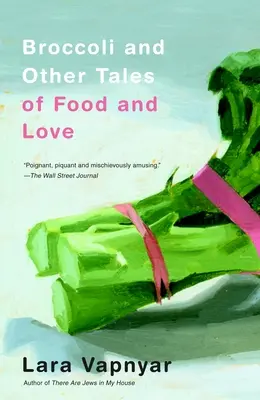 Brocoli et autres histoires de nourriture et d'amour - Broccoli and Other Tales of Food and Love