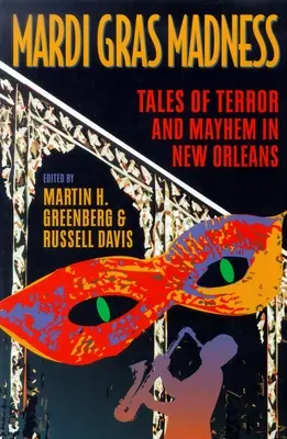 Mardi Gras Madness : Histoires de meurtre et de désordre à la Nouvelle-Orléans - Mardi Gras Madness: Stories of Murder and Mayhem in New Orleans