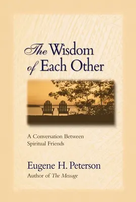 La sagesse des uns et des autres : Une conversation entre amis spirituels - The Wisdom of Each Other: A Conversation Between Spiritual Friends