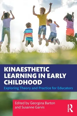 L'apprentissage kinesthésique dans la petite enfance : Exploration de la théorie et de la pratique pour les éducateurs - Kinaesthetic Learning in Early Childhood: Exploring Theory and Practice for Educators
