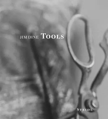 Jim Dine : Outils - Jim Dine: Tools