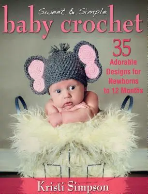 Doux et simple pour les bébés au crochet - Sweet & Simple Baby Crochet