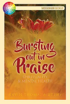 Éclater en louanges : Spiritualité et santé mentale - Bursting Out in Praise: Spirituality & Mental Health