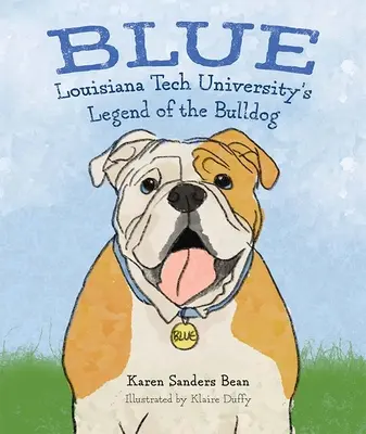 Bleu : La légende du bulldog de l'université Louisiana Tech - Blue: Louisiana Tech University's Legend of the Bulldog