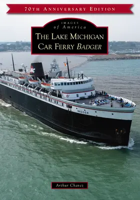 Le car-ferry Badger du lac Michigan - The Lake Michigan Car Ferry Badger