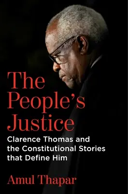 La justice du peuple : Clarence Thomas et les histoires constitutionnelles qui le définissent - The People's Justice: Clarence Thomas and the Constitutional Stories That Define Him
