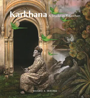 Karkhana : Un studio au Rajasthan - Karkhana: A Studio in Rajasthan