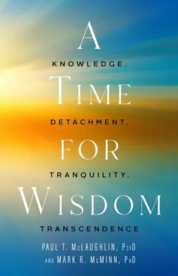 Le temps de la sagesse - Connaissance, détachement, tranquillité, transcendance - Time for Wisdom - Knowledge, Detachment, Tranquility, Transcendence