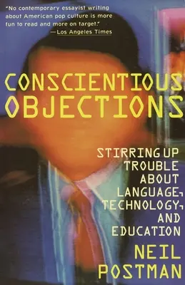 Objections de conscience : Stirring Up Trouble about Language, Technology and Education (Susciter des troubles à propos du langage, de la technologie et de l'éducation) - Conscientious Objections: Stirring Up Trouble about Language, Technology and Education