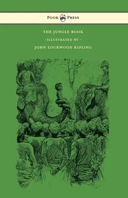 Le Livre de la Jungle - Avec des illustrations de John Lockwood Kipling et autres - The Jungle Book - With Illustrations by John Lockwood Kipling & Others