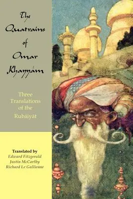 Les Quatrains d'Omar Khayyam : Trois traductions du Rubaiyat - The Quatrains of Omar Khayyam: Three translations of the Rubaiyat