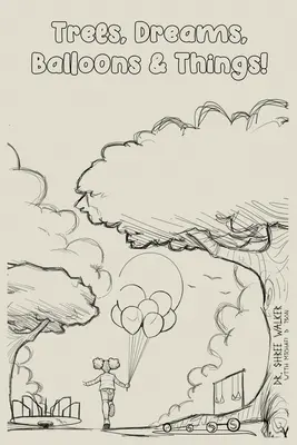 Les arbres, les rêves, les ballons et les choses ! - Trees, Dreams, Balloons & Things!