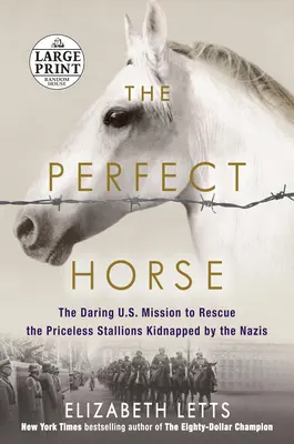 The Perfect Horse : The Daring U.S. Mission to Rescue the Priceless Stallions Kidnapped by the Nazis (Le cheval parfait : l'audacieuse mission américaine de sauvetage des étalons d'une valeur inestimable enlevés par les nazis) - The Perfect Horse: The Daring U.S. Mission to Rescue the Priceless Stallions Kidnapped by the Nazis