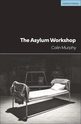 L'atelier sur l'asile - The Asylum Workshop