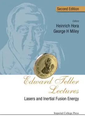 Conférences Edward Teller : Lasers et énergie de fusion inertielle (deuxième édition) - Edward Teller Lectures: Lasers and Inertial Fusion Energy (Second Edition)