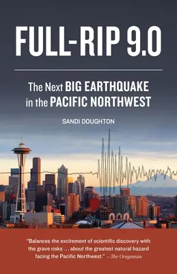 Full-Rip 9.0 : Le prochain grand tremblement de terre dans le nord-ouest du Pacifique - Full-Rip 9.0: The Next Big Earthquake in the Pacific Northwest