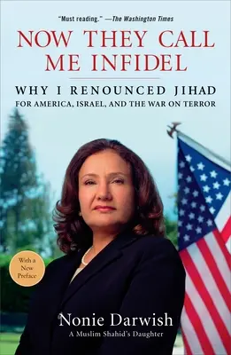 Maintenant ils m'appellent Infidèle : Pourquoi j'ai renoncé au djihad pour l'Amérique, Israël et la guerre contre le terrorisme - Now They Call Me Infidel: Why I Renounced Jihad for America, Israel, and the War on Terror