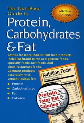 The Nutribase Guide to Protein, Carbohydrates & Fat : Entries for More 40,000 Food Products Including Brand-Name and Generic Foods, Specialty Foods (Guide Nutribase des protéines, des glucides et des lipides : entrées pour plus de 40 000 produits alimentaires, y compris des aliments de marque et gén - The Nutribase Guide to Protein, Carbohydrates & Fat: Entries for More Than 40,000 Food Products Including Brand-Name and Generic Foods, Specialty Food