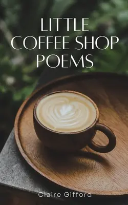 Petits poèmes de café - Little Coffee Shop Poems