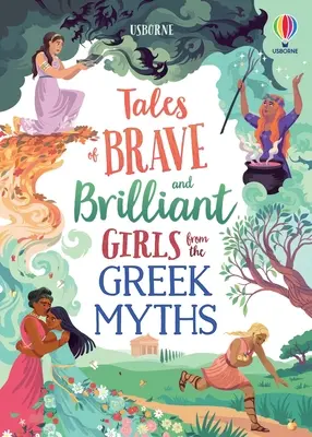 Contes de filles courageuses et brillantes tirés des mythes grecs - Tales of Brave and Brilliant Girls from the Greek Myths